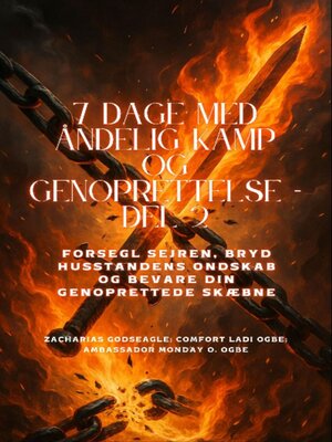 cover image of 7 DAGE MED ÅNDELIG KAMP OG GENOPRETTELSE--Del 2 -Besegl sejren, bryd husstandens ondskab og bevare din genoprettede skæbne